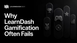 why learndash gamification fails