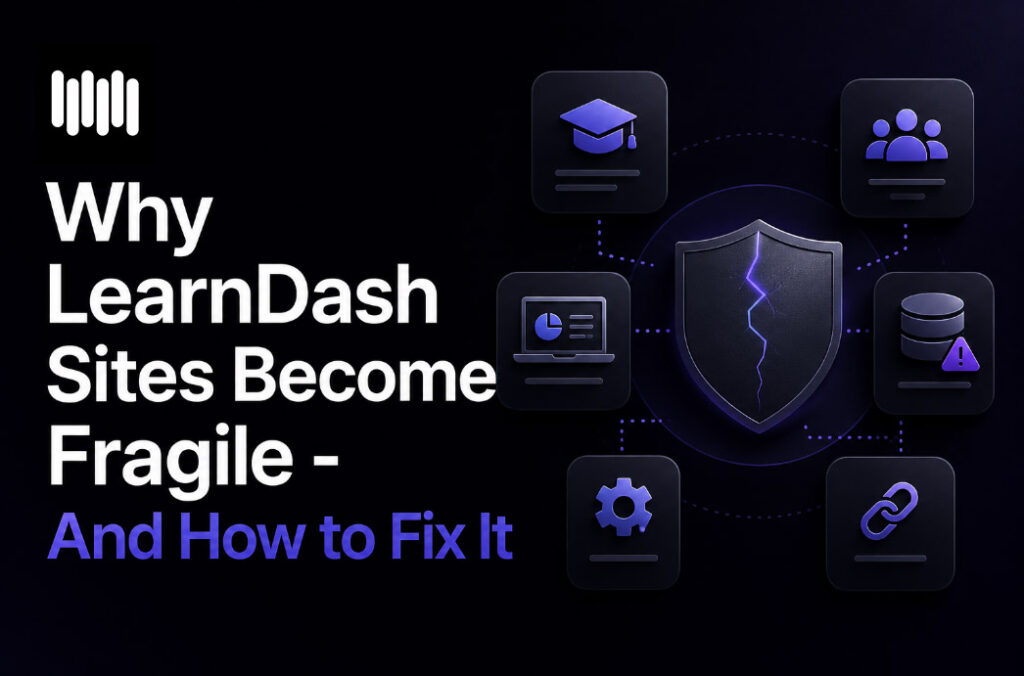 why learndash sites become fragile