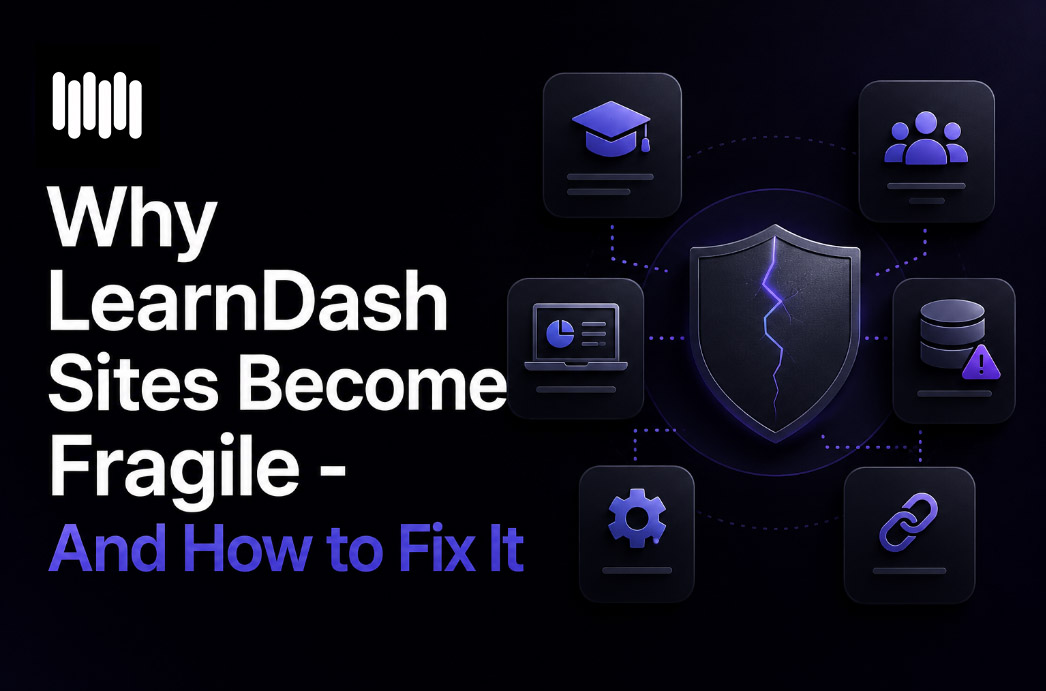 why learndash sites become fragile